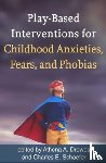  - Play-Based Interventions for Childhood Anxieties, Fears, and Phobias