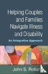 Rolland, John S. (Northwestern University Feinberg School of Medicine - Helping Couples and Families Navigate Illness and Disability