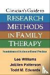 Williams, Lee (University of San Diego, Patterson, JoEllen (University of San Diego; University of California, Edwards, Todd M. (University of San Diego - Clinician's Guide to Research Methods in Family Therapy
