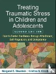 Blaustein, Margaret E. (Center for Trauma Training, Kinniburgh, Kristine M. (Thompson; The Trauma Center at Justice Resource Institute - Treating Traumatic Stress in Children and Adolescents, Second Edition