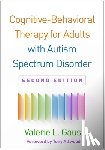 Gaus, Valerie L. (private practice - Cognitive-Behavioral Therapy for Adults with Autism Spectrum Disorder, Second Edition