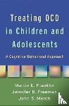 Franklin, Martin E. (University of Pennsylvania School of Medicine, Freeman, Jennifer B. (Brown University, March, John S. (Duke Clinical Research Institute (retired) - Treating OCD in Children and Adolescents