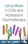 Beer, Laura E. (Maryville University, Birnbaum, Jacqueline C. (New York University - Using Music in Child and Adolescent Psychotherapy