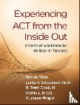 Tirch, Dennis (The Center for Compassion Focused Therapy, Silberstein-Tirch, Laura R. (New York; Yeshiva University, Codd, R. Trent, Brock, Martin J. (University of Derby - Experiencing ACT from the Inside Out