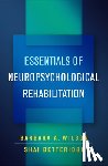 Wilson, Barbara A. (Princess of Wales Hospital, United Kingdom), Betteridge, Shai (St. George's Hospital, United Kingdom) - Essentials of Neuropsychological Rehabilitation