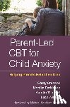 Creswell, Cathy (University of Reading, Parkinson, Monika (University of Reading, Thirlwall, Kerstin (University of Reading, Willetts, Lucy (University of Reading - Parent-Led CBT for Child Anxiety