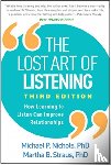 Nichols, Michael P. (The College of William and Mary, Strauss, Martha B. (Antioch University New England - The Lost Art of Listening, Third Edition
