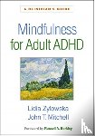 Zylowska, Lidia (University of Minnesota Medical School, Mitchell, John T. (Duke University Medical Center - Mindfulness for Adult ADHD