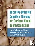 Beck, Aaron T., Grant, Paul (University of Pennsylvania, Inverso, Ellen (Beck Institute for Cognitive Behavior Therapy, Brinen, Aaron P. (Vanderbilt University Medical Center - Recovery-Oriented Cognitive Therapy for Serious Mental Health Conditions