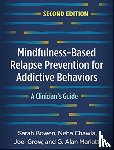 Bowen, Sarah (University of Washington, Chawla, Neha (University of Washington, Grow, Joel (WA; University of Washington, Marlatt, G. Alan (PhD (deceased) - Mindfulness-Based Relapse Prevention for Addictive Behaviors, Second Edition