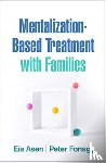 Asen, Eia (London; University College London, Fonagy, Peter (University College London; Anna Freud Centre - Mentalization-Based Treatment with Families