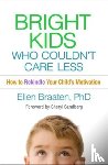 Braaten, Ellen (Massachusetts General Hospital/Harvard Medical School - Bright Kids Who Couldn't Care Less