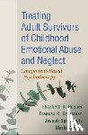 Hopper, Elizabeth K., Grossman, Frances K., Spinazzola, Joseph, Zucker, Marla - Treating Adult Survivors of Childhood Emotional Abuse and Neglect, Fourth Edition