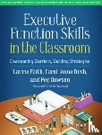 Faith, Laurie ("University of Toronto, Bush, Carol-Anne, Dawson, Peg (Center for Learning and Attention Disorders - Executive Function Skills in the Classroom