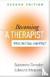 Bender, Suzanne (Massachusetts General Hospital and Harvard Medical School, Messner, Edward (MD (deceased) - Becoming a Therapist, Second Edition