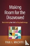 Wachtel, Paul L. (City College and the Graduate Center of the City University of New York - Making Room for the Disavowed