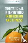Clifford, Dawn (California State University, Curtis, Laura (Glenn Medical Center - Motivational Interviewing in Nutrition and Fitness, Second Edition