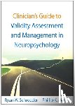 Schroeder, Ryan W. (University of Kansas School of Medicine-Wichita, Martin, Phillip K. (University of Kansas School of Medicine-Wichita - Clinician's Guide to Validity Assessment and Management in Neuropsychology