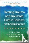 Cohen, Judith A., Mannarino, Anthony P. (Pittsburgh; Drexel University College of Medicine, Deblinger, Esther (Rowan University School of Osteopathic Medicine - Treating Trauma and Traumatic Grief in Children and Adolescents, Second Edition
