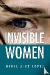 Lopez, Maria Alex - Invisible Women