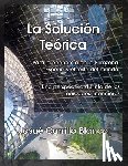 Blanco, Josue Carrillo - La Solucion Teorica