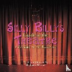 Koesters, Meghan O. - Silly Billy's Guide to the Theatre