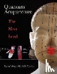 Henry DC Nd Fiama, Ronald - Quantum Acupuncture: - The Next Level