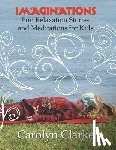 Clarke, Carolyn - Imaginations: Fun Relaxation Stories and Meditations for Kids