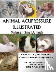 Smith, Deanna S. - Animal Acupressure Illustrated: Volume 1 Small Animals