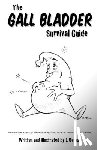 Bernal, Jeremy - The Gall Bladder Survival Guide: How to live a normal life with a missing or dysfunctional gall bladder.