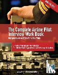 Robinson, Sasha - The Complete Airline Pilot Interview Work Book: An essential tool for all Airline Pilots attending an interview
