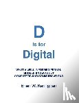 Kernighan, Brian W. - D is for Digital: What a well-informed person should know about computers and communications