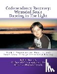 Burney, Robert - Codependency Recovery: Wounded Souls Dancing in The Light: Book 1: Empowerment, Freedom, and Inner Peace through Inner Child Healing