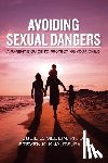 Knauts, Steven K. - Avoiding Sexual Dangers: A Parent's Guide to Protecting Your Child