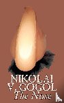 Gogol, Nikolai Vasil'evich - The Nose by Nikolai Gogol, Classics, Literary