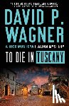 Wagner, David P. - To Die in Tuscany