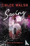 Walsh, Chloe - Walsh, C: Saving 6