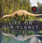Fletcher, Tom - Life on Our Planet: A Stunning Re-Examination of Prehistoric Life on Earth
