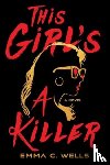 Wells, Emma - This Girl's a Killer