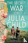 Chambers, Diana - The Secret War of Julia Child