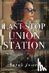 James, Sarah - Last Stop Union Station