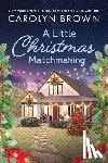 Brown, Carolyn - A Little Christmas Matchmaking