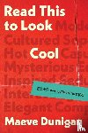 Dunigan, Maeve - Read This to Look Cool