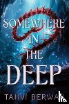 Berwah, Tanvi - Somewhere in the Deep