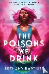 Baptiste, Bethany - The Poisons We Drink