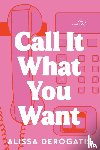 DeRogatis, Alissa - Call It What You Want