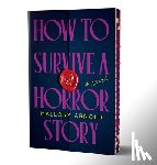 Arnold, Mallory - How to Survive a Horror Story (Deluxe Edition)