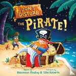 Findlay, Rhiannon - Don't Disturb the Pirate!: A Bedtime Adventure