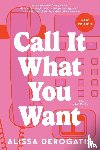 DeRogatis, Alissa - Call It What You Want