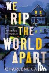 Carr, Charlene - We Rip the World Apart